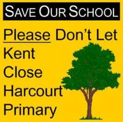 "Save Our School - Don't Let Kent Close Harcourt Primary" Poster